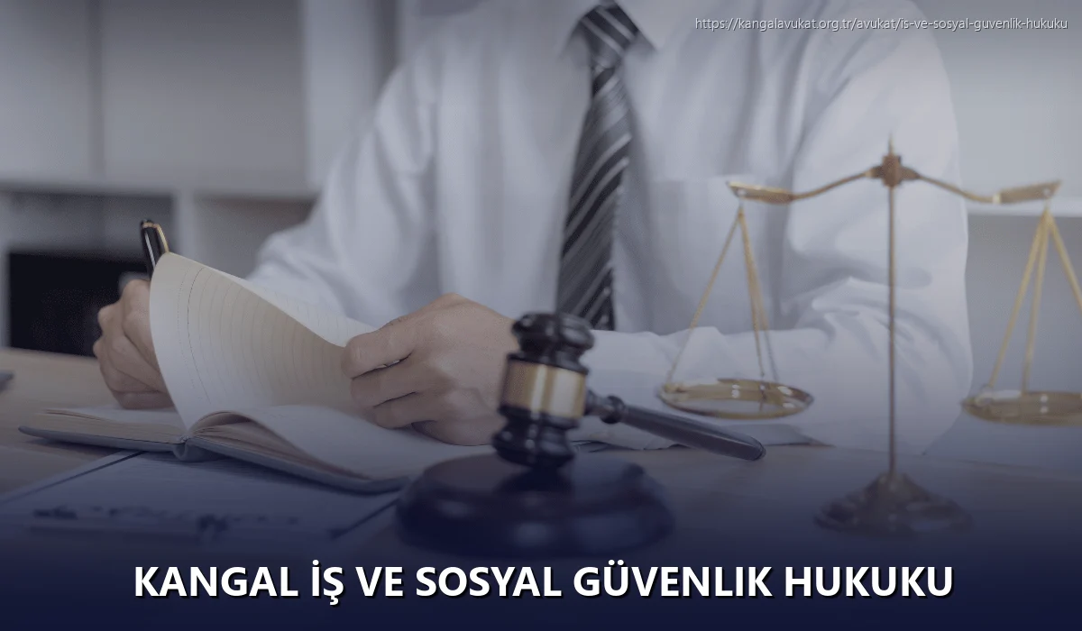 Kangal İş ve Sosyal Güvenlik Hukuku